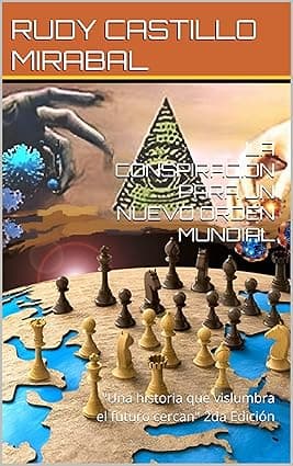 LA CONSPIRACION PARA UN NUEVO ORDEN MUNDIAL : "Una historia que vislumbra el futuro cercan" 2da Edición (Spanish Edition) cover image