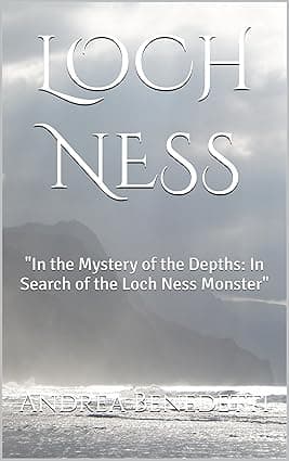 LOCH NESS: "In the Mystery of the Depths: In Search of the Loch Ness Monster" (mysteries and conspiracies Book 7) cover image