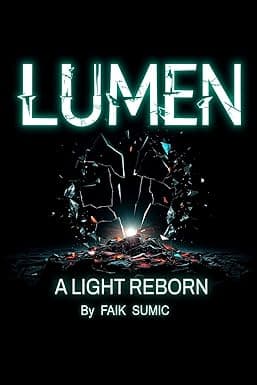 LUMEN - A LIGHT REBORN: LUMEN-A LIGHT REBORN: A Hard Sci-Fi Thriller of AI Uprising and Interstellar Survival cover image
