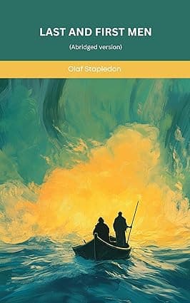 Last and First Men: An Abridged Tale through Time, Civilization, Evolution, and the Future of Mankind (SeraShaw Press) cover image