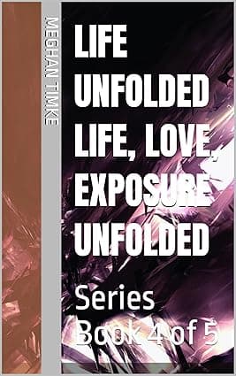 Life Unfolded Life, Love, Exposure Unfolded: Series Book 4 of 5 cover image