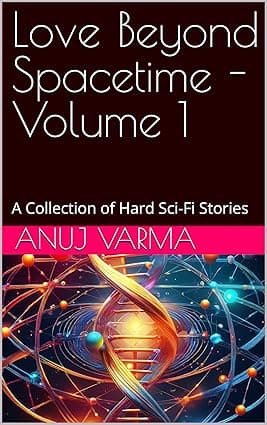 Love Beyond Spacetime - Volume 1: A Collection of Hard Sci-Fi Stories cover image