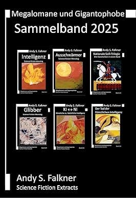 Megalomane und Gigantophobe - Sammelband 2025: Science Fiction Extracts (German Edition) cover image