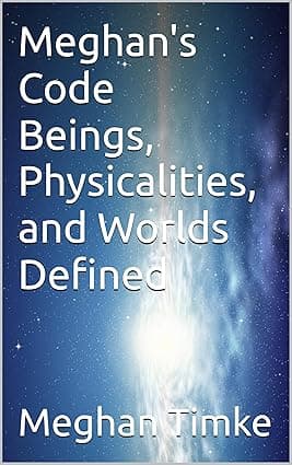 Meghan's Code Beings, Physicalities, and Worlds Defined (Meghan Code Book 3) cover image