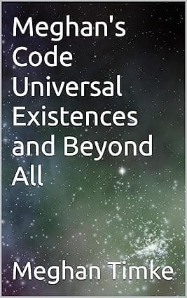 Meghan's Code Universal Existences and Beyond All (Meghan Code Book 2) cover image
