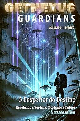 O Despertar do Destino - A Revelação: Volume 1 - Parte 2 (GetNexus Gardians Livro 3) (Portuguese Edition) cover image