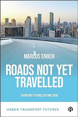 Roads Not Yet Travelled: Transport Futures Beyond 2050 (Urban Transport Futures) cover image