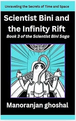 Scientist Bini and the Infinity Rift: Unraveling the Secrets of Time and Space (Scientist Bini Saga Book 3) cover image
