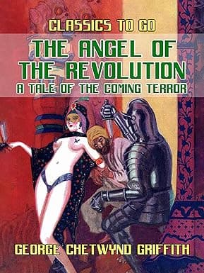 The Angel of the Revolution A Tale of the Coming Terror (CLASSICS TO GO) cover image