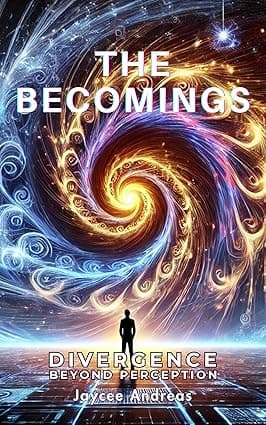 The Becomings: Divergence Beyond Perception. A Mind-Bending Sci-Fi Thriller About the Fractured Nature of Reality, Perception, and the Next Evolution of Consciousness. (The Becomings Series Book 2) cover image