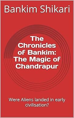 The Chronicles of Bankim: The Magic of Chandrapur: Were Aliens landed in early civilisation? cover image