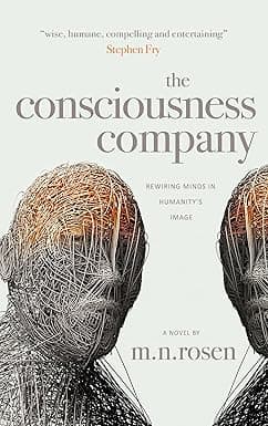 The Consciousness Company: Artificial intelligence transforms the human condition in this funny, philosophical and prophetic journey of a technology startup. cover image