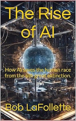 The Rise of AI: How AI saves the Humanity from the 6th great extinction. cover image