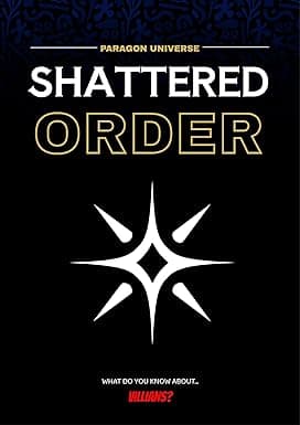 The Shattered Order: Unmasking the Villains of the Paragon Universe: Delve into the Minds Behind the Darkness (Paragon Universe: The Shattered Order) cover image
