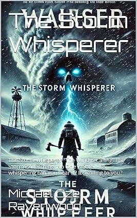 The Storm Whisperer: The Storm Whisperer "The Wind is Calling. The Storm is Watching. No One is Safe." It's whispering can you hear it? It's calling to you? cover image