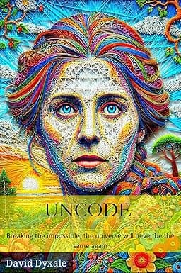 UNCODE: Breaking the impossible, the universe will never be the same again cover image