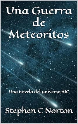Una Guerra de Meteoritos: Una novela del universo AIC (Spanish Edition) cover image
