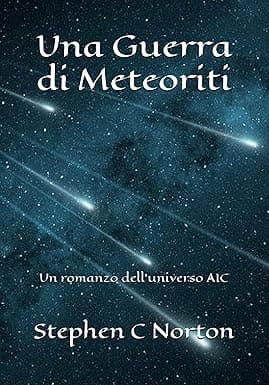 Una Guerra di Meteoriti: Un romanzo dell'universo AIC (La serie AIC Universe Vol. 2) (Italian Edition) cover image
