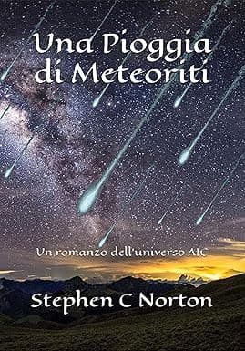 Una Pioggia di Meteoriti: Un romanzo dell'universo AIC (La serie AIC Universe Vol. 1) (Italian Edition) cover image