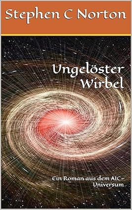 Ungelöster Wirbel: Ein Roman aus dem AIC-Universum (Die AIC-Universum-Reihe 5) (German Edition) cover image