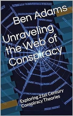 Unraveling the Web of Conspiracy: Exploring 21st Century Conspiracy Theories cover image