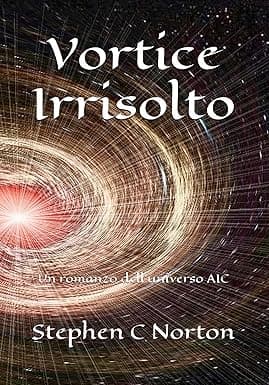 Vortice Irrisolto: Un romanzo dell'universo AIC (La serie AIC Universe Vol. 5) (Italian Edition) cover image