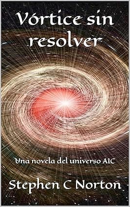 Vórtice sin resolver: Una novela del universo AIC (La serie AIC Universe nº 5) (Spanish Edition) cover image