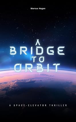 A Bridge To Orbit: A Space Elevator Thriller cover image