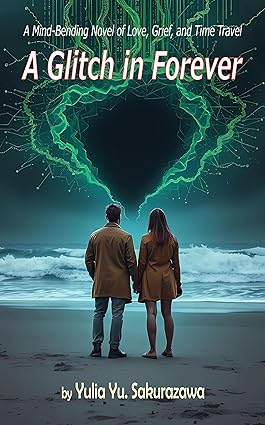 A Glitch in Forever: A Mind-Bending Novel of Love, Grief, and Time Travel cover image