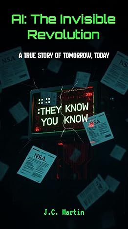 AI: The Invisible Revolution: A True Story of Tomorrow, Today (The Ethan Carter Codex Book 1) cover image
