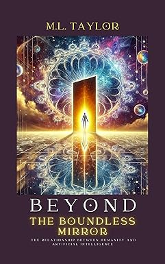 BEYOND THE BOUNDLESS MIRROR: THE RELATIONSHIP BETWEEN HUMANITY AND ARTIFICIAL INTELLIGENCE cover image