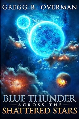 Blue Thunder Across the Shattered Stars: A Transcendent Journey to the Edge of War—Where Only Faith Can Sustain Hope cover image