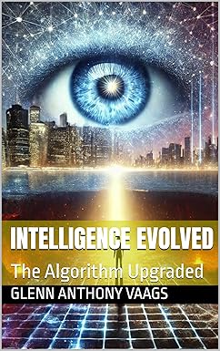 Intelligence Evolved: The Algorithm Upgraded (The Singularity Book 2) cover image