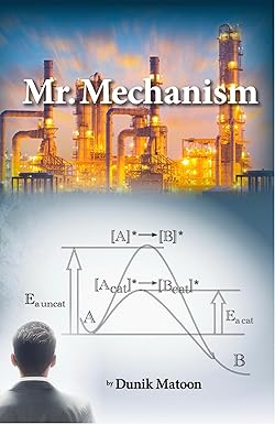 Mr. Mechanism: A chemist’s guide through five decades of industry and the planet’s future cover image