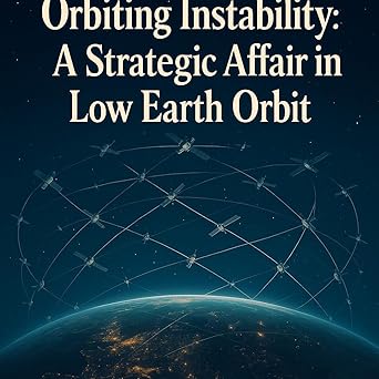 Orbiting Instability: A Strategic Affair in Low Earth Orbit cover image