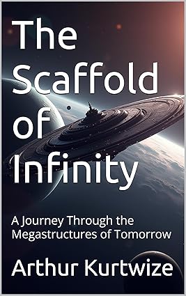The Scaffold of Infinity: A Journey Through the Megastructures of Tomorrow (Sci-Fi Short Stories) cover image