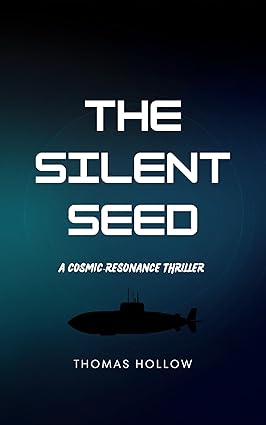 The Silent Seed: A Cosmic‐Resonance Thriller cover image