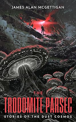 The Trodomite Parsec (Stories of The Dust Cosmos) cover image