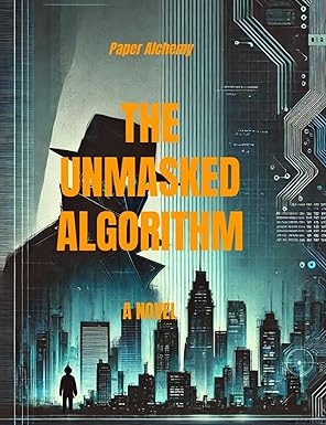 The Unmasked Algorithm: Where Machines Dream And Shadows Seek the Truth cover image