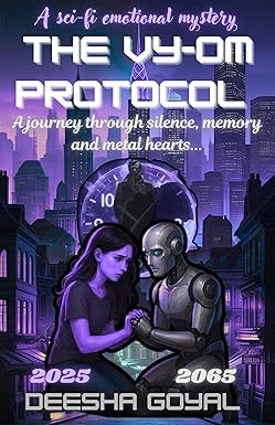 The VY-OM Protocol: A Sci-Fi Time Travel Novel of Lost Memories, Emotional Healing, and the Bond Between a Girl and a Robot cover image