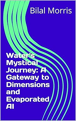 Water's Mystical Journey: A Gateway to Dimensions and Evaporated AI cover image